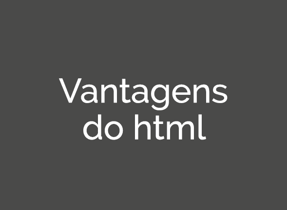 ﻿Vantagens do html