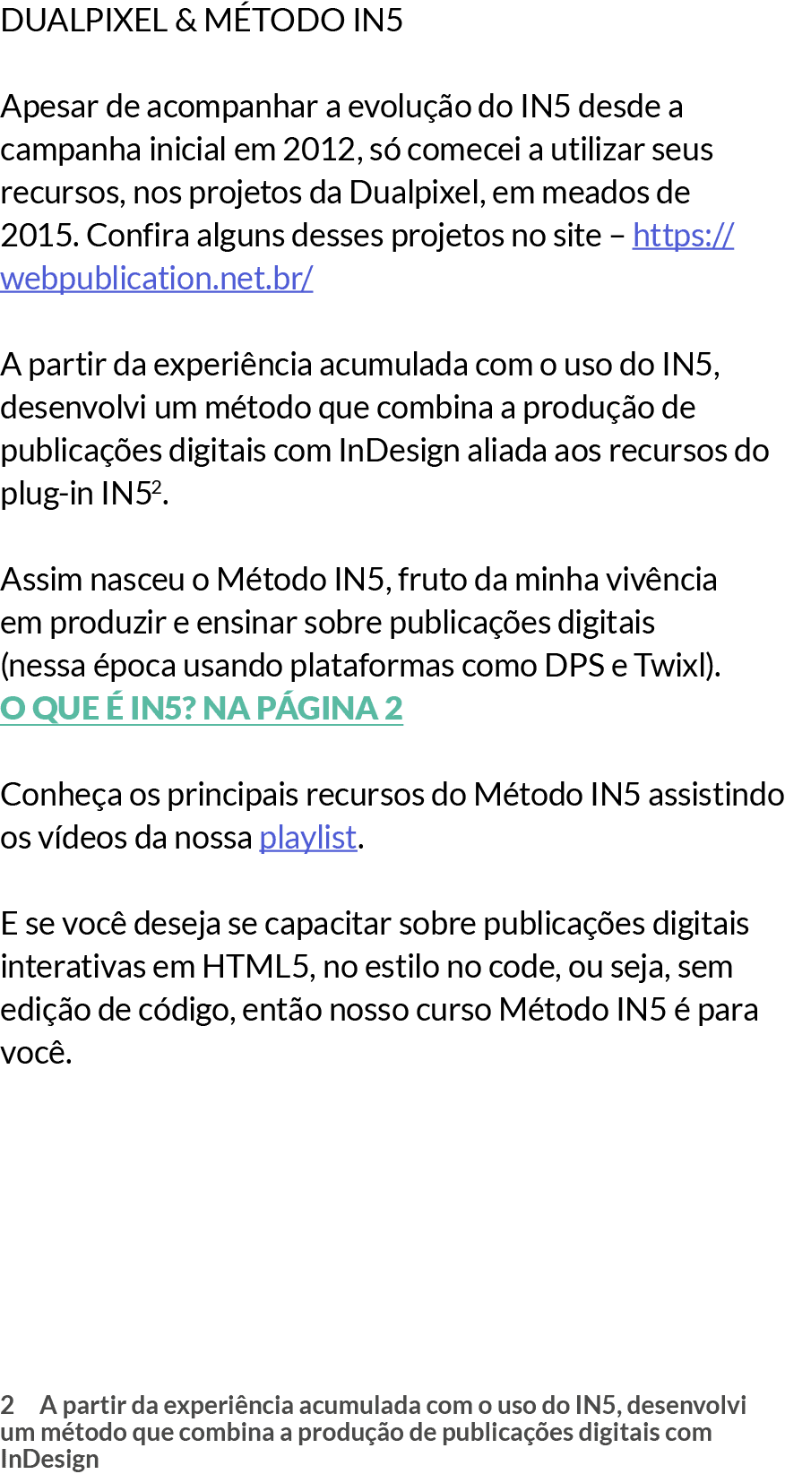 DUALPIXEL & M TODO IN5﻿ Apesar de acompanhar a evolu o do IN5 desde a campanha inicial em 2012, s  comecei a utiliza...